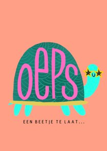 Verjaardagskaart Oeps te laat schildpad met zonnebril