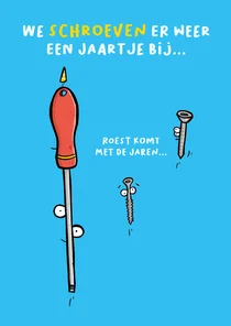 Verjaardagskaart schroeven er weer een jaartje bij....