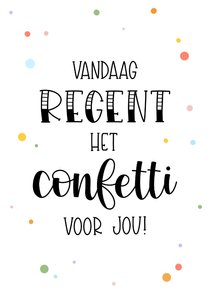 Verjaardagskaart vandaag regent het confetti voor jou!