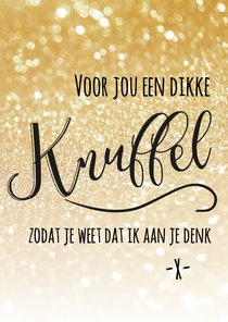 Voor jou een dikke knuffel -BF