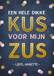 Vriendschapskaart een dikke kus voor mijn zus met confetti