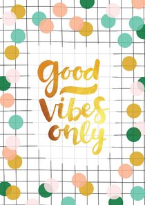 Wenskaart goud handlettering Good vibes only