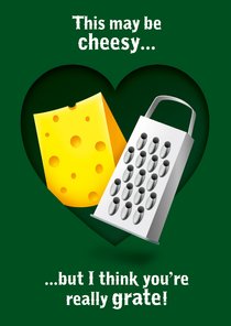 You're really grate