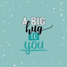 A big hug to you - herkansing