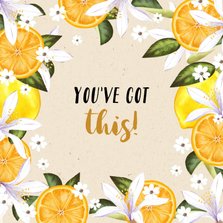 Beterschapskaart 'You've got this!' bloemen en citrusvrucht