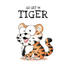 Felicitatie nieuwe baan tijger - Go get 'm tiger!