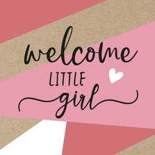 Felicitatie - welcome little girl roze