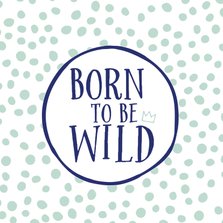 Felicitatiekaart geboorte zoon born to be wild