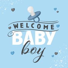Felicitatiekaart welcome baby boy jongen speen