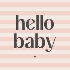 Felicitatiekaartje geboorte hello baby roze beige gestreept