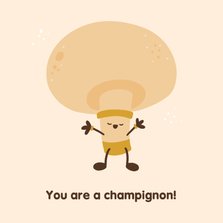 Felicitatiekaartje you are a champignon