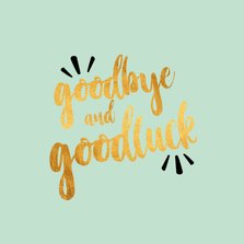 Goodbye and goodluck -afscheidskaart
