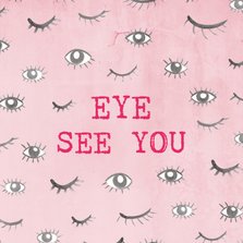Grappige 'Eye see you' kaart met ogen.  Voor elk moment.