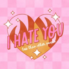 Grappige valentijnskaart "I hate you" met hartje en vlammen