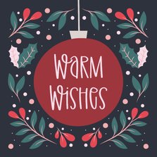 Kerstkaart warm wishes in kerstbal met takjes