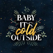 Kerstkaartje 'baby it's cold outside'