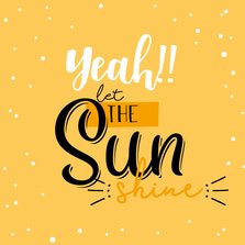 Let the sun shine-happy zomaar kaart