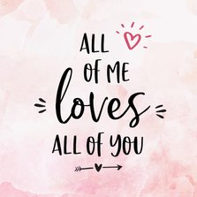 Liefdekaart - all of me loves al of you 