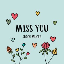 Miss you so much - hearts and flowers - mis je kaart