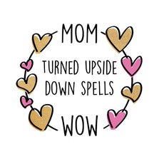 Mom spells wow