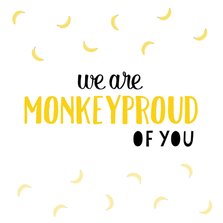 Monkeyproud of you