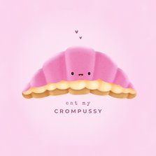 Ondeugende valentijnskaart crompouce "eat my crompussy"