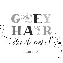 Typografische verjaardagskaart 'Grey hair don't care'