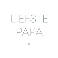 Vaderdagkaart minimalistisch 'liefste papa'