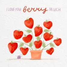 Valentijnskaart I love you berry much aardbeienplantje