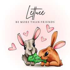 Valentijnskaart Lettuce be more then friends