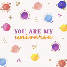 Valentijnskaart you are my universe