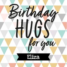 Verjaardagskaart - birthday hugs for you (naam)