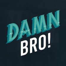 Verjaardagskaart damn bro, you're old typografie blauw