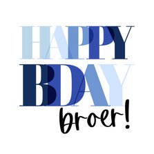 Verjaardagskaart happy bday broer! in blauwe letters