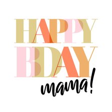 Verjaardagskaart happy bday mama! in gekleurde letters