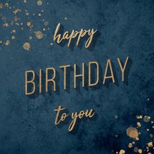 Verjaardagskaart 'Happy Birthday to you' goud met blauw