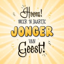 Verjaardagskaart humor weer een jaartje jonger van geest