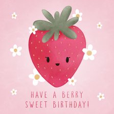 Verjaardagskaart met aardbei have a berry sweet birthday
