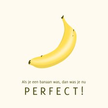 Verjaardagskaart met banaan je bent perfect geel
