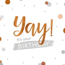 Verjaardagskaart met confetti 'Yay! It's your birthday!'