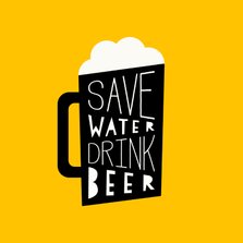 Verjaardagskaart 'Save water, drink beer'