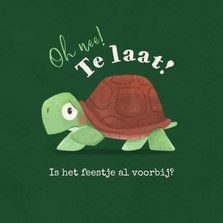 Verjaardagskaart te laat oeps schildpad sorry 