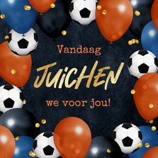 Verjaardagskaart voetbal oranje stoer ballonnen nederland