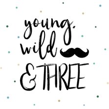 Verjaardagskaart Young, wild & THREE jongen