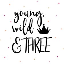 Verjaardagskaart Young, wild & THREE meisje