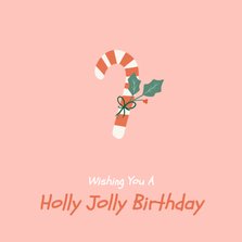 Verjaardagskaartje kerst holly jolly birthday zuurstok