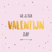 Wil je mijn Valentijn zijn - gold and dots - Valentijnskaart