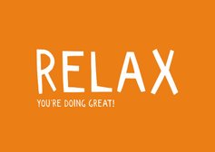 Relax, you're doing great