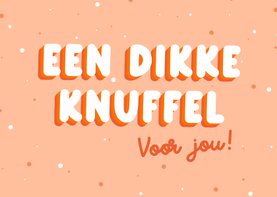 Beterschapskaartje met stippen oranje een dikke knuffel