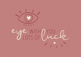 Succes Eye wish you lots of luck